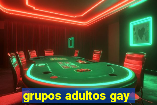 grupos adultos gay